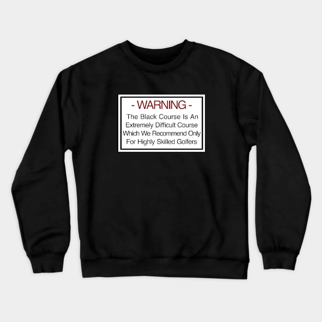 Bethpage Black Warning Crewneck Sweatshirt by claireprints